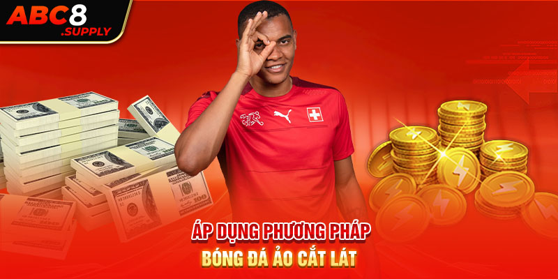 Áp dụng phương pháp bóng đá ảo cắt lát