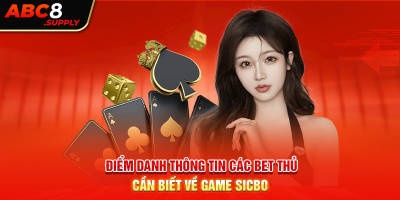 Điểm danh thông tin các bet thủ cần biết về game Sicbo