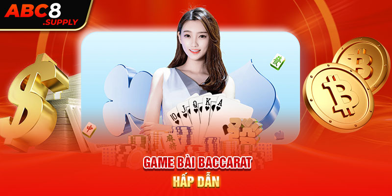 Game bài Baccarat hấp dẫn