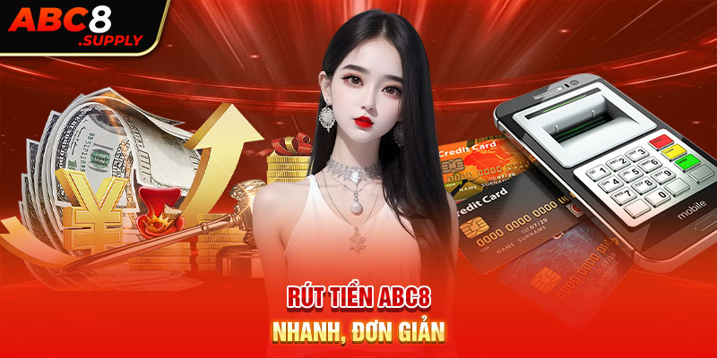 Rút tiền ABC8 bằng ngân hàng cực kỳ an toàn 