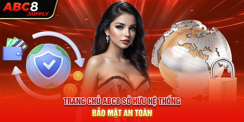 Trang chủ ABC8 sở hữu hệ thống bảo mật an toàn